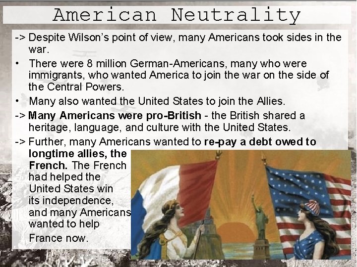 American Neutrality -> Despite Wilson’s point of view, many Americans took sides in the