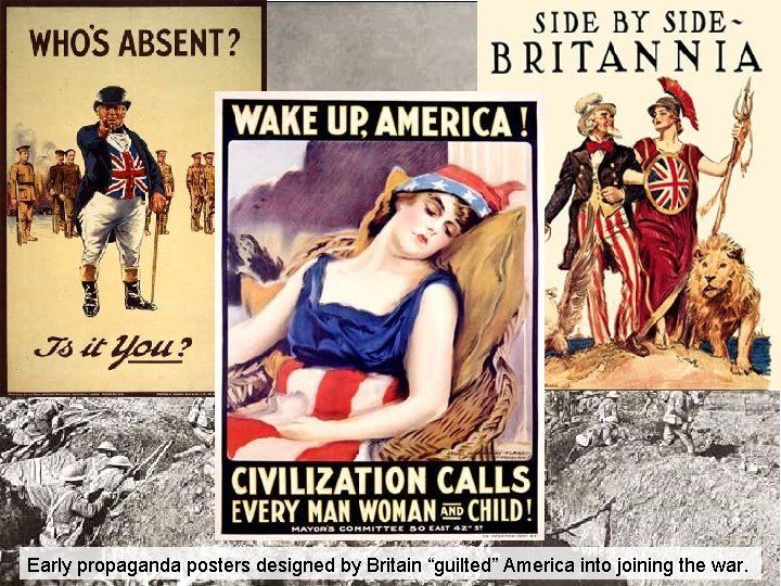 Early propaganda posters designed by Britain “guilted” America into joining the war. 