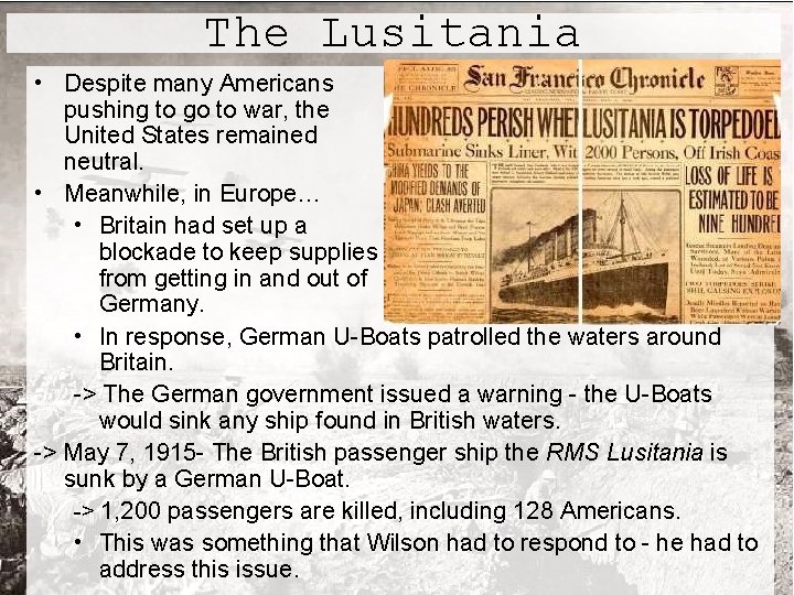 The Lusitania • Despite many Americans pushing to go to war, the United States