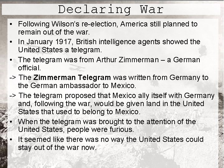 Declaring War • Following Wilson’s re-election, America still planned to remain out of the