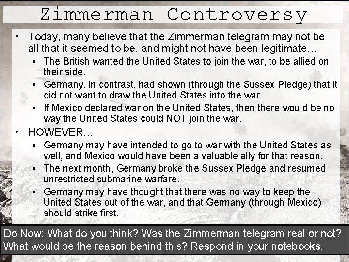 Zimmerman Controversy • Today, many believe that the Zimmerman telegram may not be all