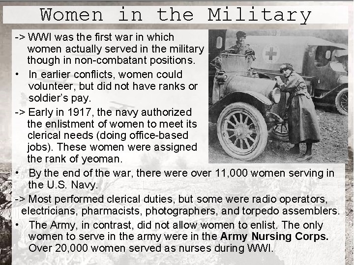 Women in the Military -> WWI was the first war in which women actually