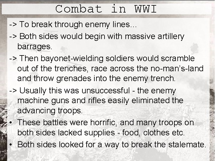 Combat in WWI -> To break through enemy lines… -> Both sides would begin