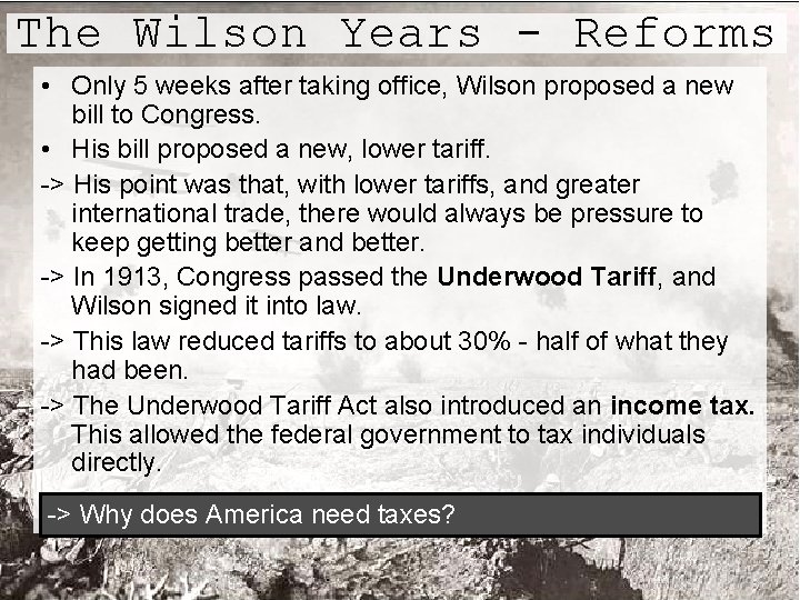 The Wilson Years - Reforms • Only 5 weeks after taking office, Wilson proposed