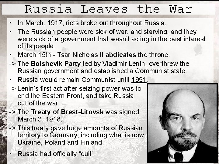 Russia Leaves the War • In March, 1917, riots broke out throughout Russia. •