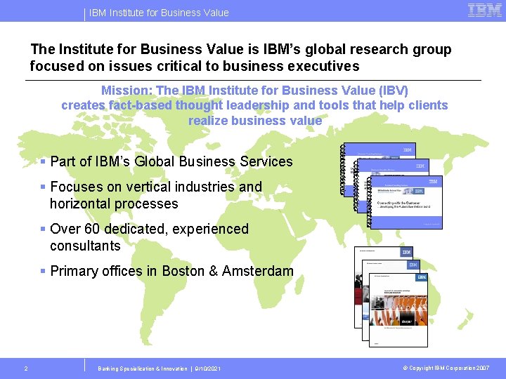 IBM Institute for Business Value The Institute for Business Value is IBM’s global research