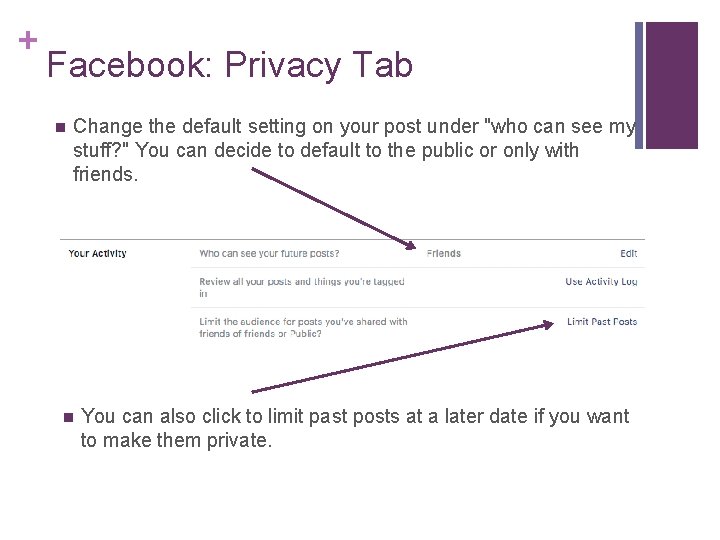 + Facebook: Privacy Tab n Change the default setting on your post under "who + Facebook: Privacy Tab n Change the default setting on your post under "who