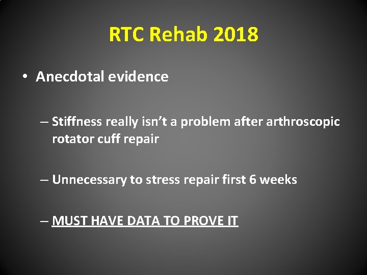 RTC Rehab 2018 • Anecdotal evidence – Stiffness really isn’t a problem after arthroscopic