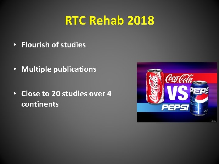 RTC Rehab 2018 • Flourish of studies • Multiple publications • Close to 20