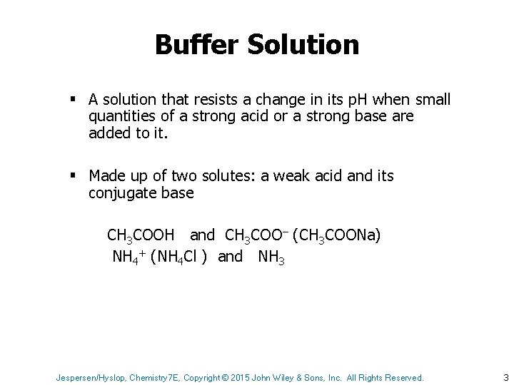 Buffer Solution § A solution that resists a change in its p. H when