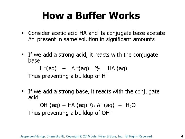 How a Buffer Works § Consider acetic acid HA and its conjugate base acetate