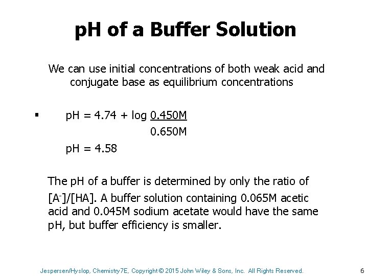 p. H of a Buffer Solution We can use initial concentrations of both weak