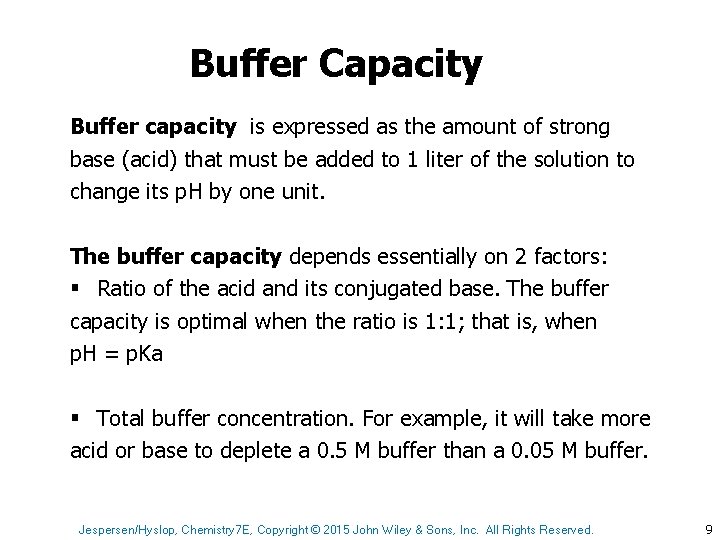 Buffer Capacity Buffer capacity is expressed as the amount of strong base (acid) that