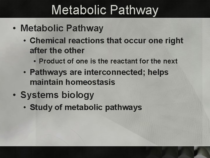 Metabolic Pathway • Chemical reactions that occur one right after the other • Product