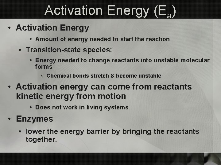Activation Energy (Ea) • Activation Energy • Amount of energy needed to start the