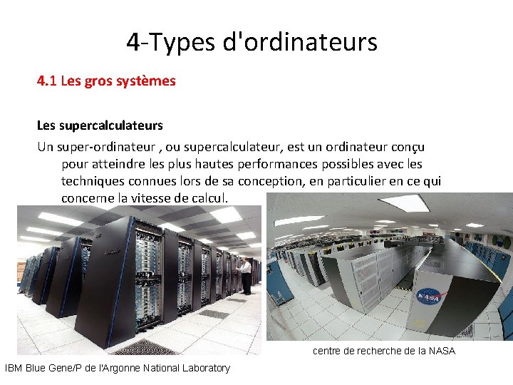 4 -Types d'ordinateurs 4. 1 Les gros systèmes Les supercalculateurs Un super-ordinateur , ou