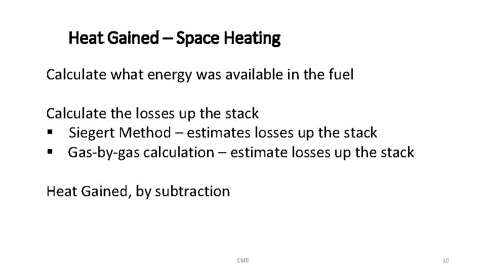 Heat Gained – Space Heating Calculate what energy was available in the fuel Calculate