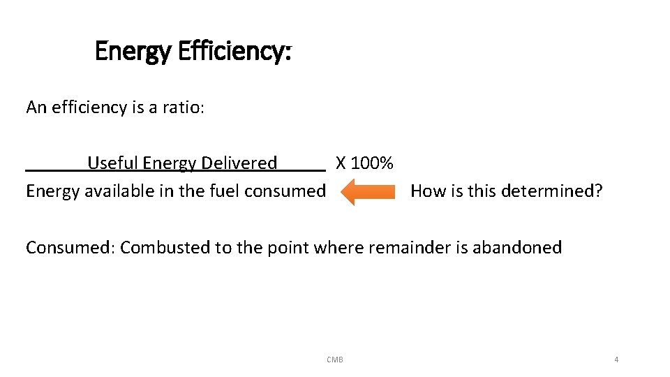 Energy Efficiency: An efficiency is a ratio: Useful Energy Delivered. X 100% Energy available