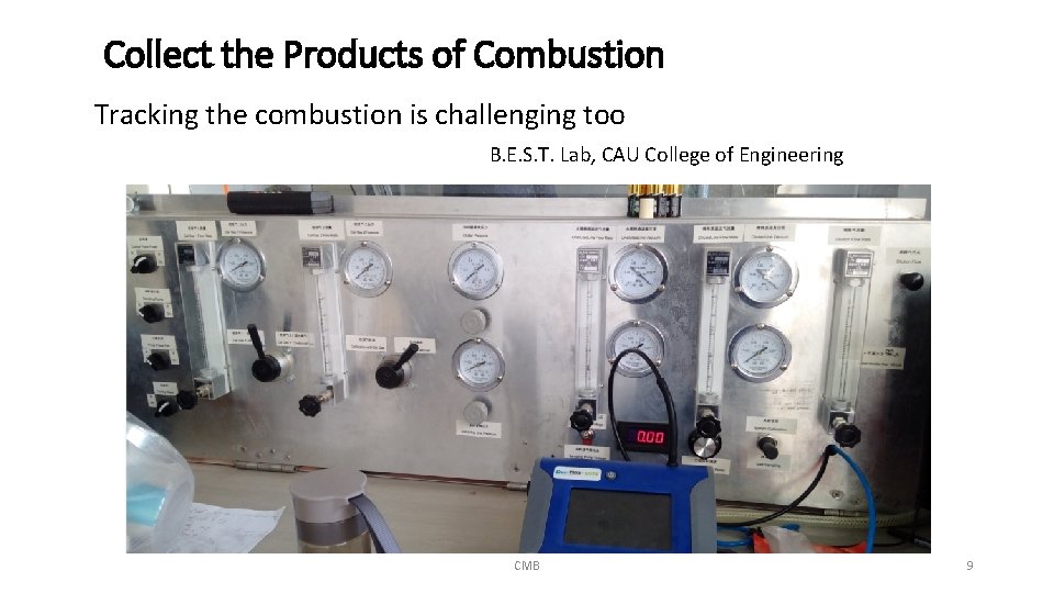 Collect the Products of Combustion Tracking the combustion is challenging too B. E. S.
