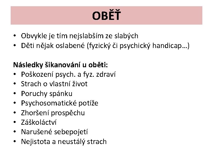 OBĚŤ • Obvykle je tím nejslabším ze slabých • Děti nějak oslabené (fyzický či