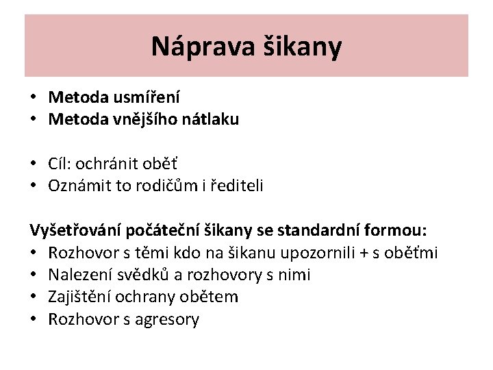 Náprava šikany • Metoda usmíření • Metoda vnějšího nátlaku • Cíl: ochránit oběť •