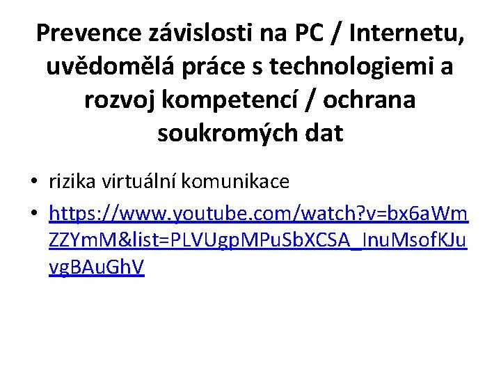 Prevence závislosti na PC / Internetu, uvědomělá práce s technologiemi a rozvoj kompetencí /