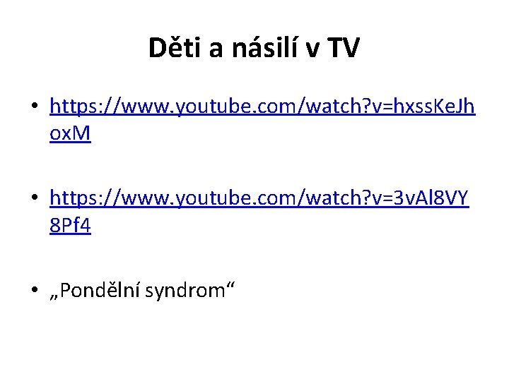 Děti a násilí v TV • https: //www. youtube. com/watch? v=hxss. Ke. Jh ox.