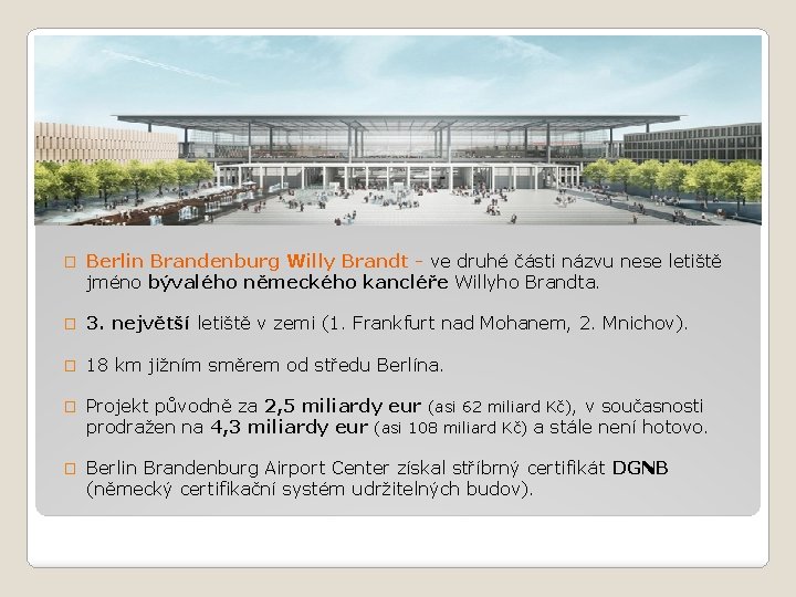 � Berlin Brandenburg Willy Brandt - ve druhé části názvu nese letiště jméno bývalého