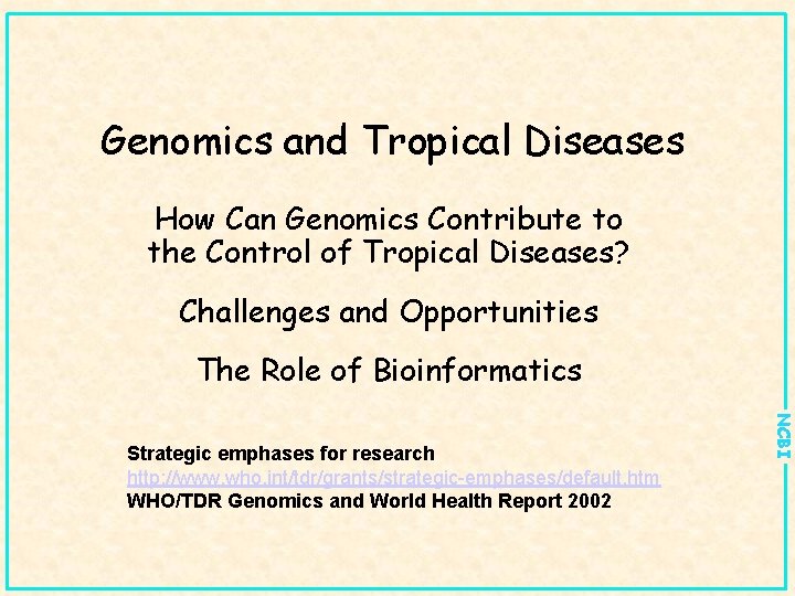 Genomics and Tropical Diseases How Can Genomics Contribute to the Control of Tropical Diseases?