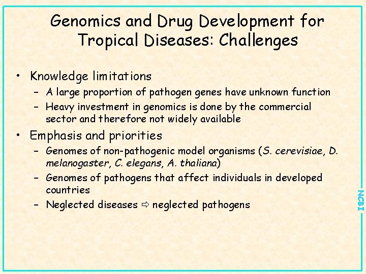 Genomics and Drug Development for Tropical Diseases: Challenges • Knowledge limitations – A large