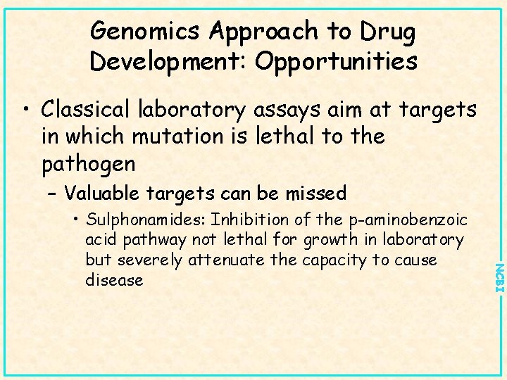 Genomics Approach to Drug Development: Opportunities • Classical laboratory assays aim at targets in