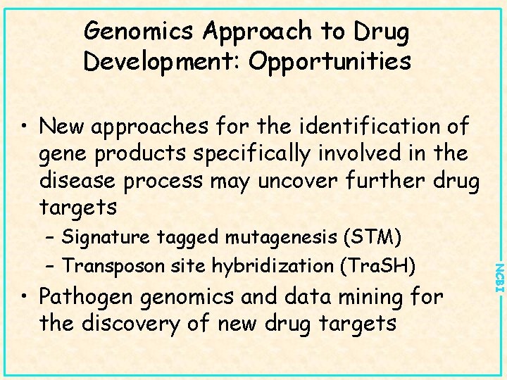 Genomics Approach to Drug Development: Opportunities • New approaches for the identification of gene