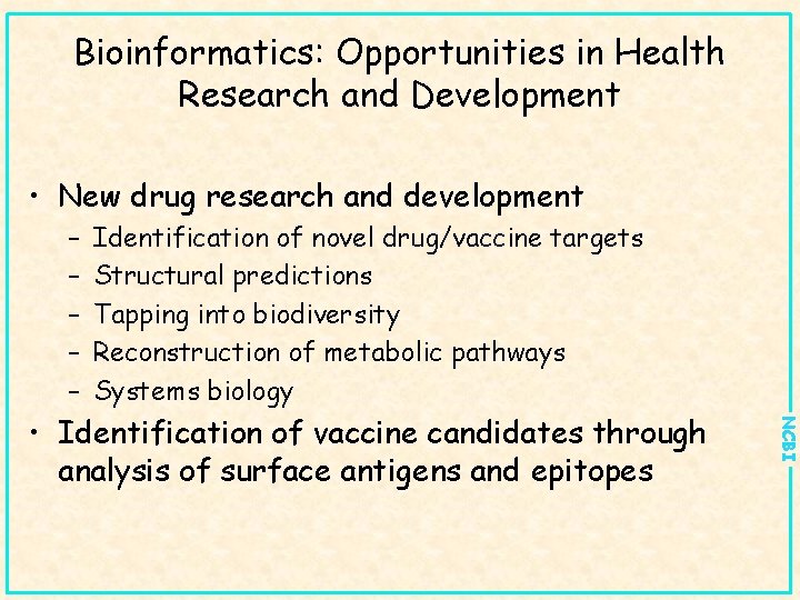 Bioinformatics: Opportunities in Health Research and Development • New drug research and development –