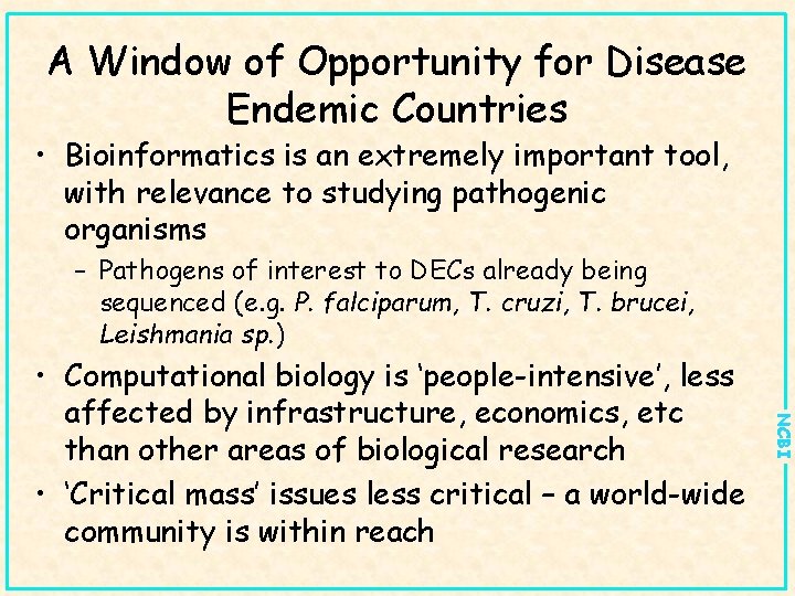 A Window of Opportunity for Disease Endemic Countries • Bioinformatics is an extremely important