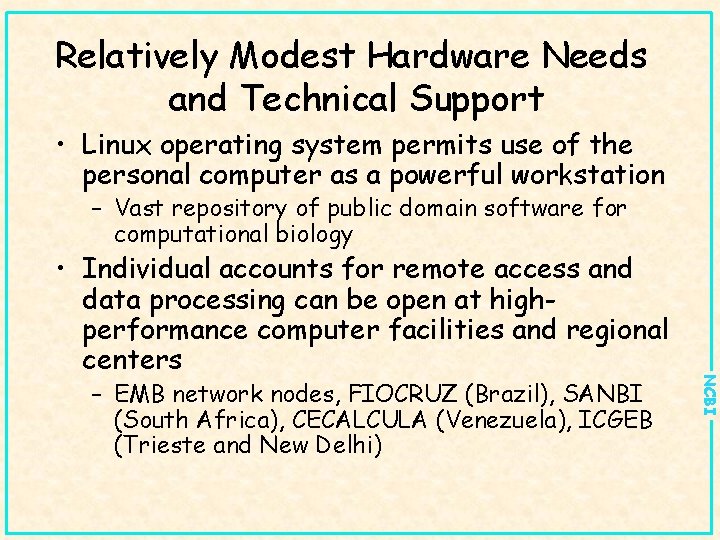 Relatively Modest Hardware Needs and Technical Support • Linux operating system permits use of