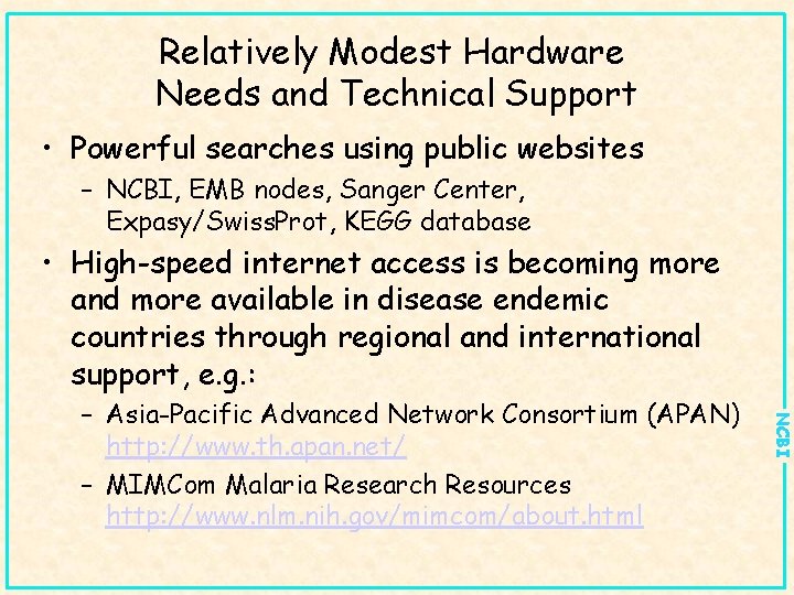 Relatively Modest Hardware Needs and Technical Support • Powerful searches using public websites –