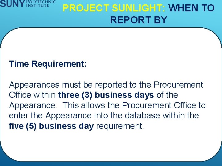 PROJECT SUNLIGHT: WHEN TO REPORT BY Time Requirement: Appearances must be reported to the