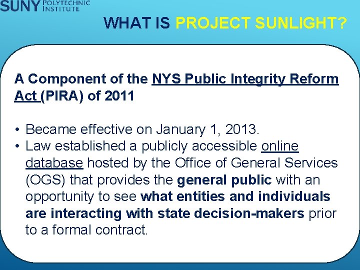 WHAT IS PROJECT SUNLIGHT? A Component of the NYS Public Integrity Reform Act (PIRA)