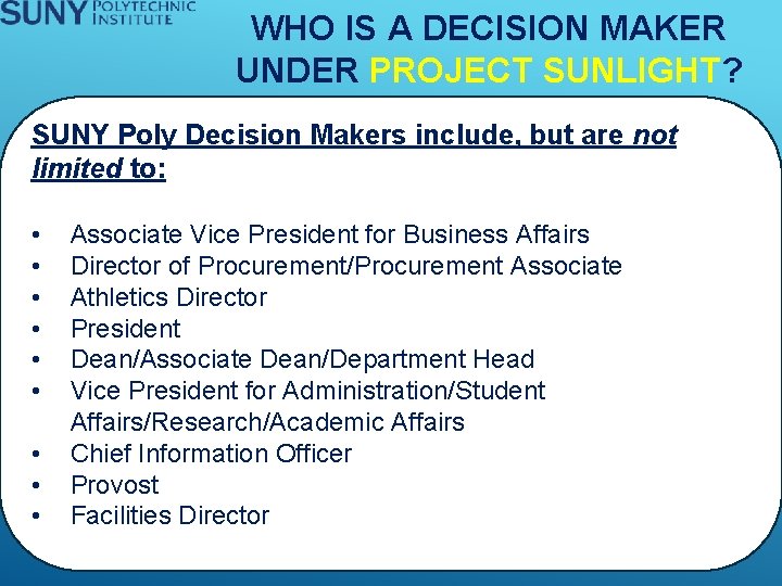 WHO IS A DECISION MAKER UNDER PROJECT SUNLIGHT? SUNY Poly Decision Makers include, but