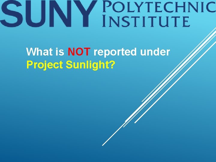 What is NOT reported under Project Sunlight? 