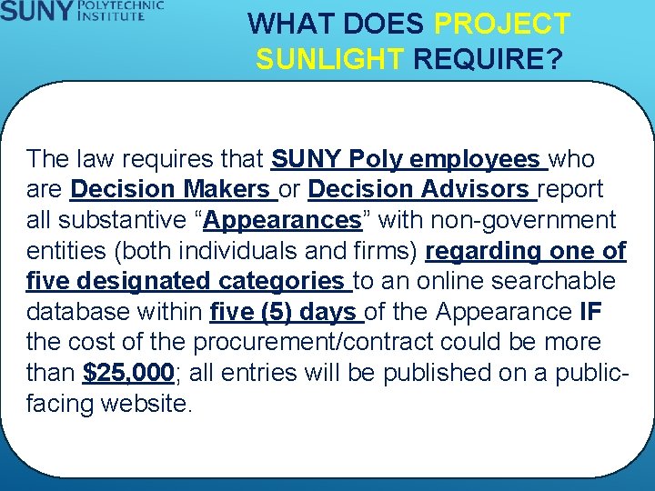 WHAT DOES PROJECT SUNLIGHT REQUIRE? The law requires that SUNY Poly employees who are