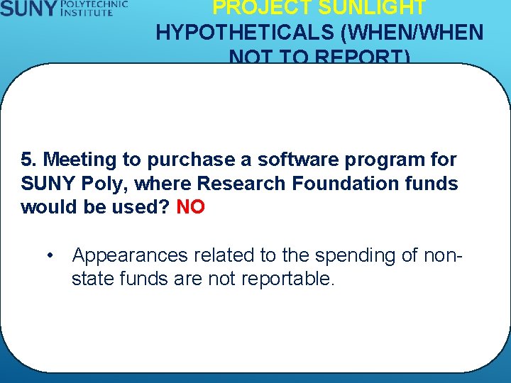 PROJECT SUNLIGHT HYPOTHETICALS (WHEN/WHEN NOT TO REPORT) 5. Meeting to purchase a software program