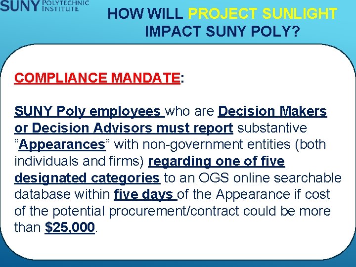 HOW WILL PROJECT SUNLIGHT IMPACT SUNY POLY? COMPLIANCE MANDATE: SUNY Poly employees who are