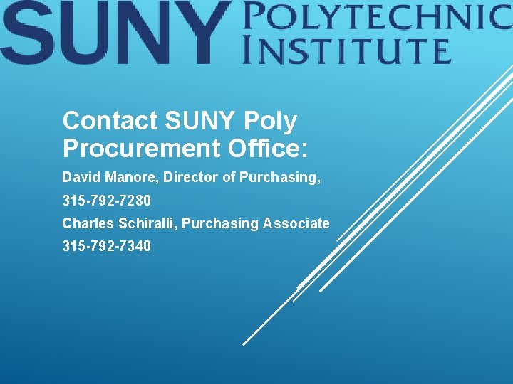 Contact SUNY Poly Procurement Office: David Manore, Director of Purchasing, 315 -792 -7280 Charles