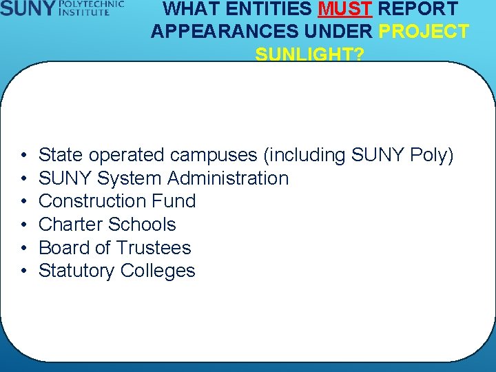 WHAT ENTITIES MUST REPORT APPEARANCES UNDER PROJECT SUNLIGHT? • • • State operated campuses