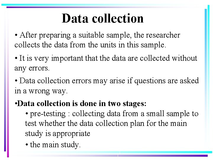 Data collection • After preparing a suitable sample, the researcher collects the data from Data collection • After preparing a suitable sample, the researcher collects the data from
