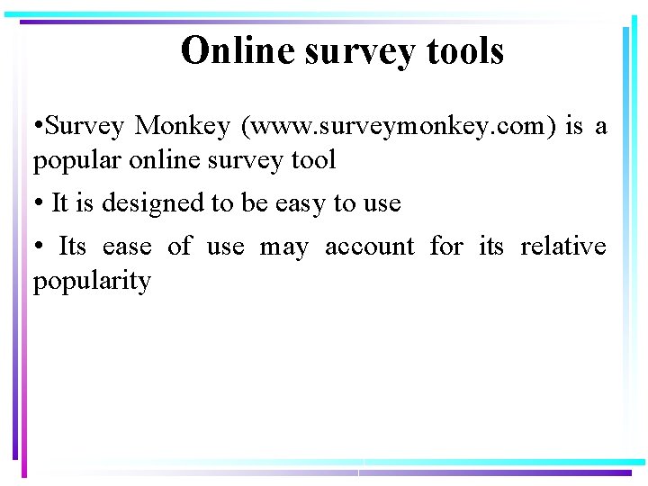 Online survey tools • Survey Monkey (www. surveymonkey. com) is a popular online survey Online survey tools • Survey Monkey (www. surveymonkey. com) is a popular online survey