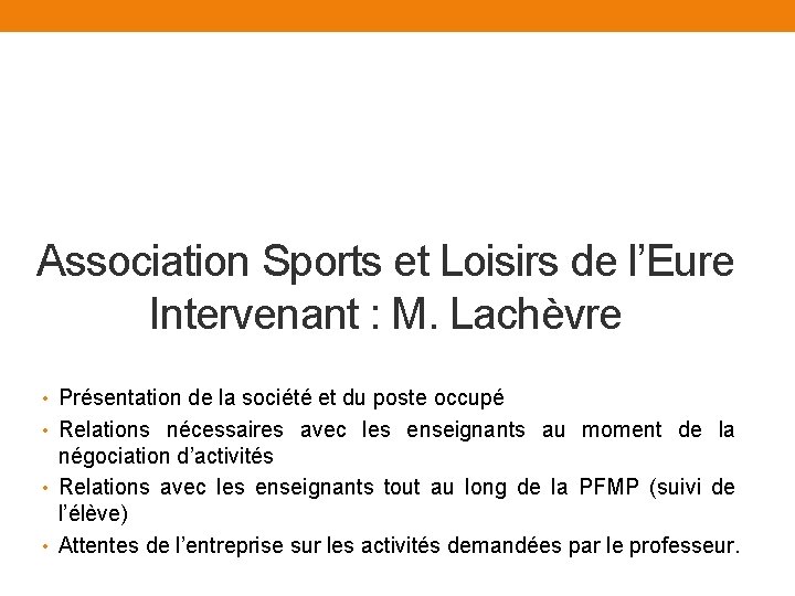 Association Sports et Loisirs de l’Eure Intervenant : M. Lachèvre • Présentation de la