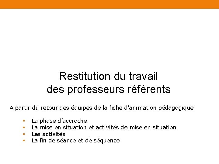 Restitution du travail des professeurs référents A partir du retour des équipes de la