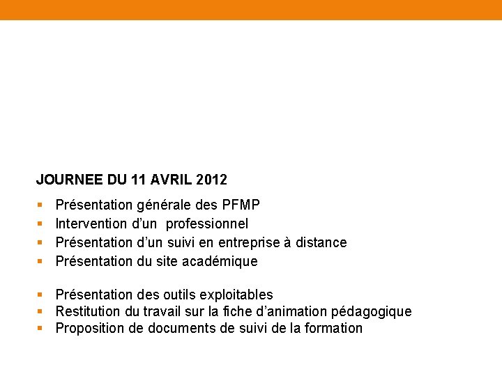 JOURNEE DU 11 AVRIL 2012 § § Présentation générale des PFMP Intervention d’un professionnel